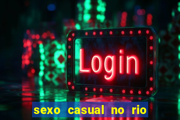 sexo casual no rio de janeiro